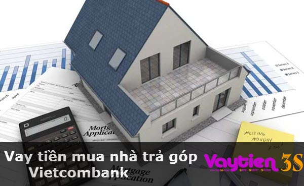 Vay tiền mua nhà trả góp Vietcombank