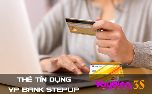 Ưu đãi mở thẻ tín dụng VP Bank Stepup, mở Online, trả thẻ 48h
