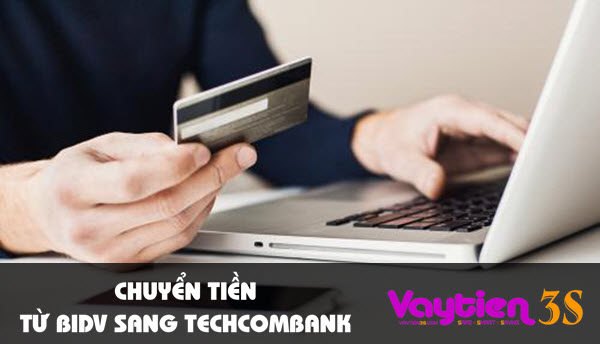 Chuyển tiền từ BIDV sang Techcombank
