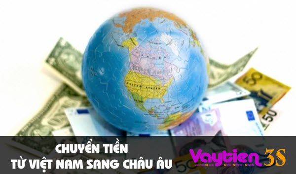 Chuyển tiền từ Việt Nam sang châu Âu