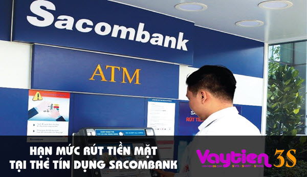 Hạn mức rút tiền mặt tại thẻ tín dụng Sacombank